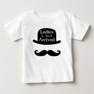 Ladies I have Arrived Baby T-Shirt