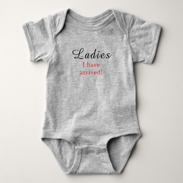 Ladies I Have Arrived Cute Boy Baby Bodysuit (Front)
