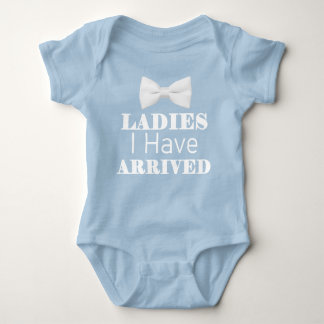 Ladies I Have Arrived Funny Baby Bodysuit