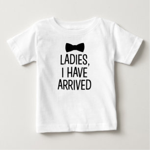 Ladies I have arrived new baby boy shirt
