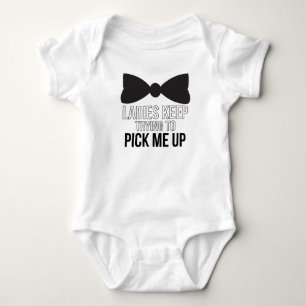 Ladies Keep Trying To Pick Me Up Baby Bodysuit