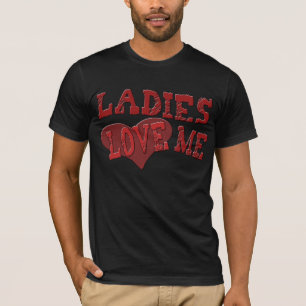 Ladies Love Me T-Shirt