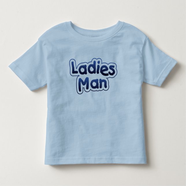 Ladies Man Toddler T-Shirt (Front)