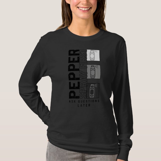 Ladies Pepper Spray First Ask Question Later Tee R (Front)