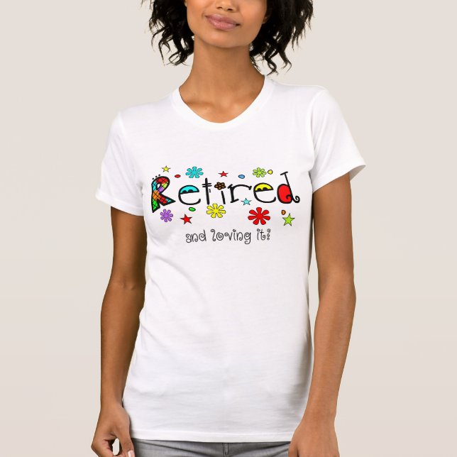 Ladies Retired T-Shirts Whimsical and Fun (Front)