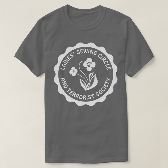 Ladies Sewing Circle and Terrorist Society Tee    (Design Front)