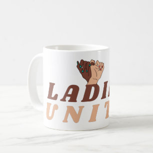 Ladies Unite - Women Empowerment   Coffee Mug