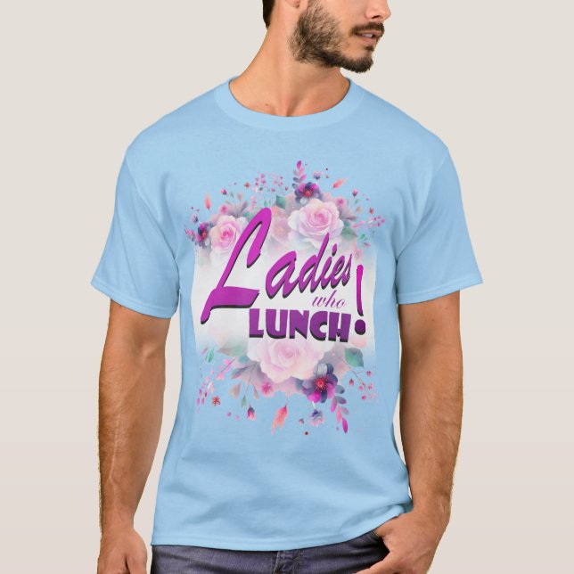 Ladies who lunch tee shirt (Front)