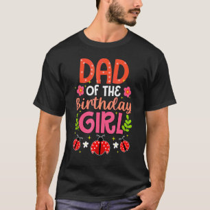 Lady Bug Dad Of The Birthday Girl Ladybug Birthday T-Shirt