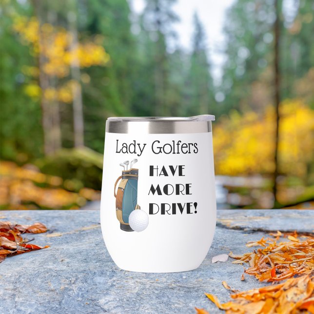 Lady Golfers Have More Drive Thermal Wine Tumbler (Creator Uploaded)
