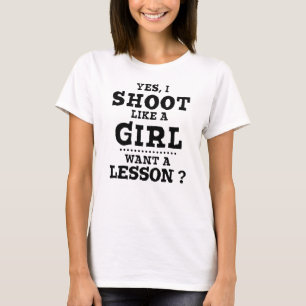 lady hunter yes, i shoot like a girl want a lesson T-Shirt