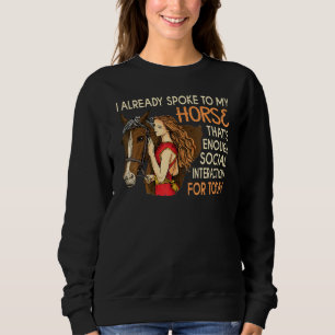 Lady Love Horse I Already Spoke To My Horse Cowgir Sweatshirt