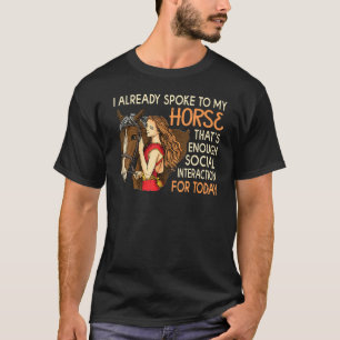 Lady Love Horse I Already Spoke To My Horse Cowgir T-Shirt
