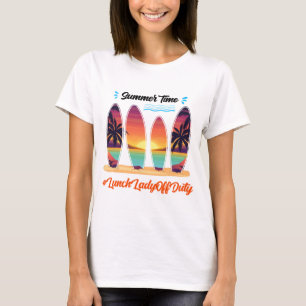 Lady Off Duty Summer Time End Of School Year T-Shirt