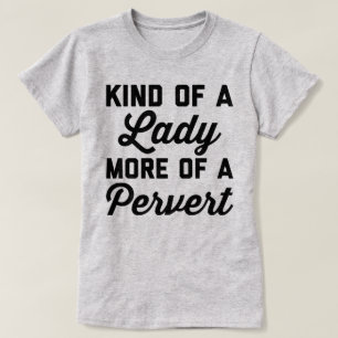 Lady Pervert Funny Quote T-Shirt