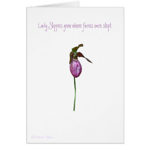 Lady Slippers grow where fairies once slept. Card