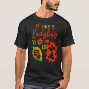Ladybug Birthday This Ladybug Is 6 Year Old Girl M T-Shirt
