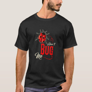 Ladybug Don't Bug Me Ladybugs T-Shirt