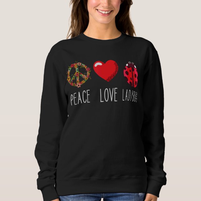 Ladybug Flower Heart Love Peace Ladybug Ladybug Sweatshirt (Front)