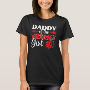 Ladybug Girl And Daddy Daddy Of The Birthday Girl T-Shirt