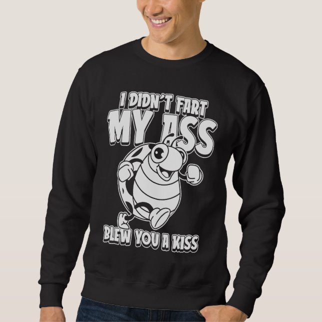 Ladybug Ladybird I Didnt Fart My Butt Blew You A K Sweatshirt (Front)