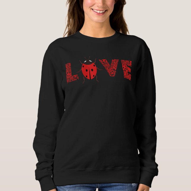 Ladybug Leopard Entomology Ladybug  Bug Love Sweatshirt (Front)