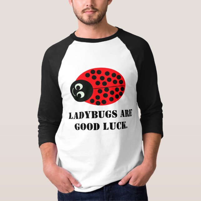 Ladybugs are good luck. T-Shirt (Front)