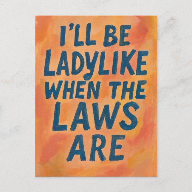 Ladylike When The Laws Are, Bold Feminist Poster Postcard (Front)