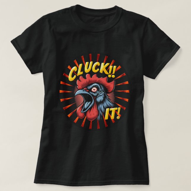 Lady's Cluck it T-Shirt (Design Front)