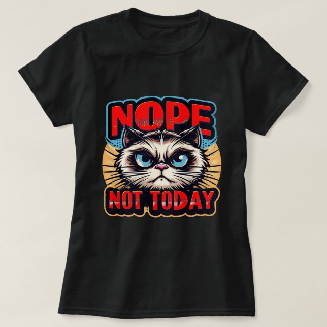 Lady's NOPE, NOT TODAY no 2 T-Shirt (Design Front)