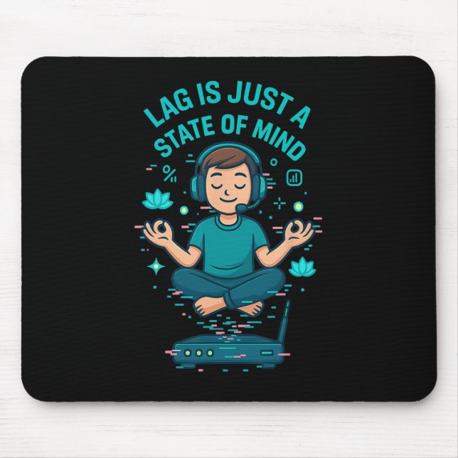 Lag Is Just A State Of Mind Funny Gamer Design  Mouse Pad (Front)