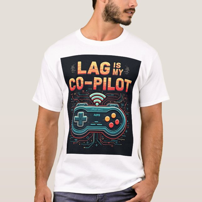 Lag Is My Co-Pilot Buffering Gamer Unisex T-Shirt  (Front)