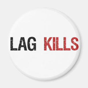 Lag Kills Gamers Magnet