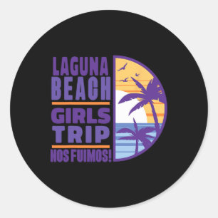 Laguna California Ca Beach Girls Trip Vacation Wom Classic Round Sticker