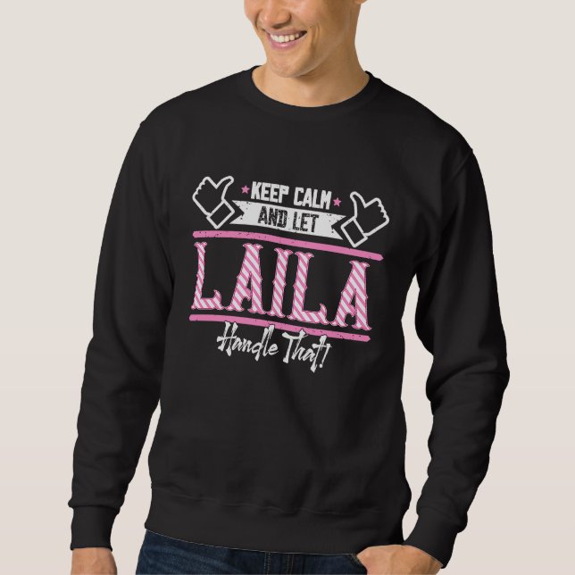 Laila Keep Calm and let Laila Handle that Sweatshirt (Front)