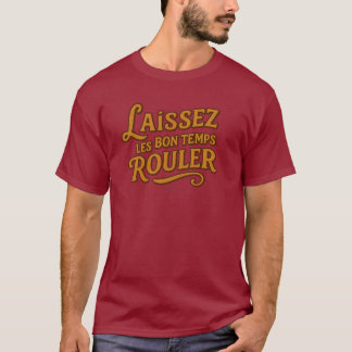 Laissez Le Bon Temps Rouler - T-Shirt