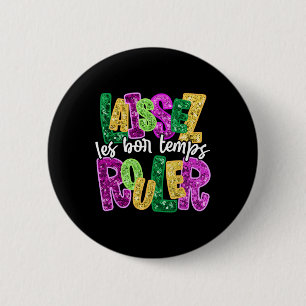 Laissez Les Bon Temps Rouler Happy Mardi Gras Fat 6 Cm Round Badge