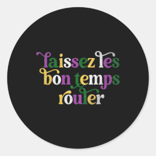 Laissez Les Bon Temps Rouler Happy Mardi Gras Fleu Classic Round Sticker