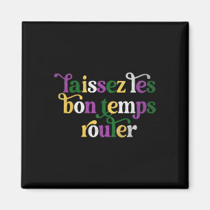 Laissez Les Bon Temps Rouler Happy Mardi Gras Fleu Magnet