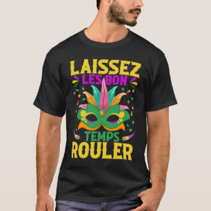 Laissez Les Bon Temps Rouler Let The Good Times Ro T-Shirt