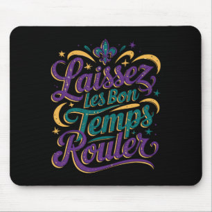 Laissez Les Bon Temps Rouler Mouse Pad
