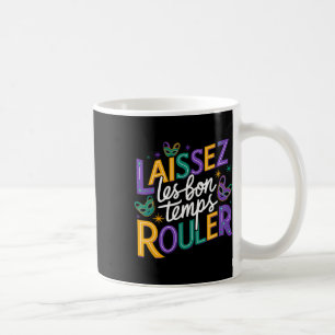 Laissez Les Bons Temps Rouler Let Good Times Roll Coffee Mug
