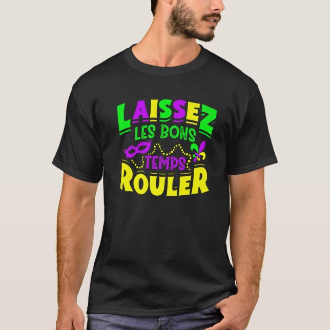 Laissez Les Bons Temps Rouler Mardi Gras Funny T-Shirt (Front)