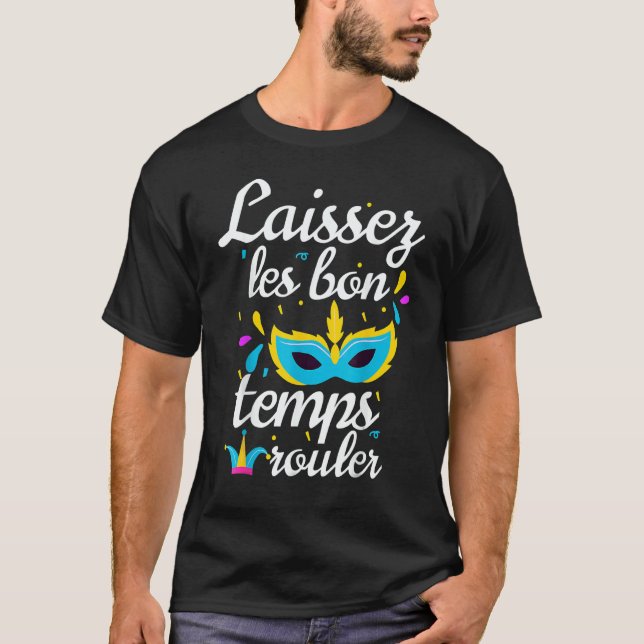 Laissez Les Bons Temps Rouler Mardi Gras Mask Carn T-Shirt (Front)