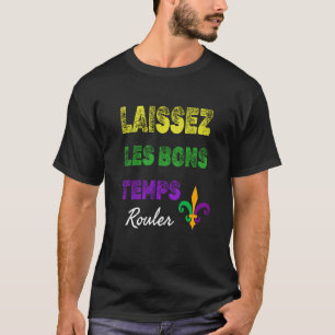 Laissez Les Bons Temps Rouler Mardi Gras New Orlea T-Shirt