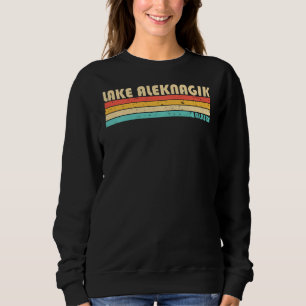 Lake Aleknagik Alaska Funny Fishing Camping Summer Sweatshirt