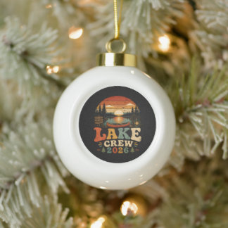 Lake Crew 2026 Family Lake Vacation Matching Ceramic Ball Christmas Ornament