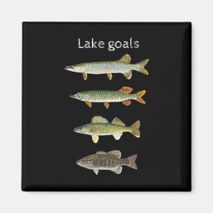 Lake Goals Fishing Musky Pike Walleye Small Mouth Magnet
