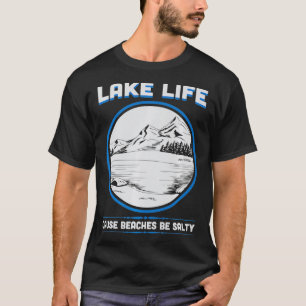Lake Life Beaches Be Salty Funny Boating Fishing S T-Shirt