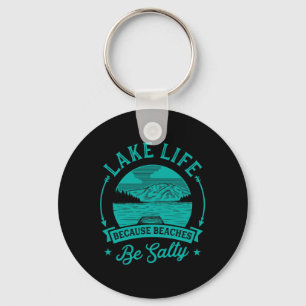 Lake Life Because Beaches Be Salty Funny Cute Uniq Key Ring